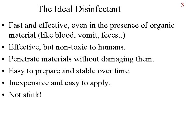 The Ideal Disinfectant • Fast and effective, even in the presence of organic material