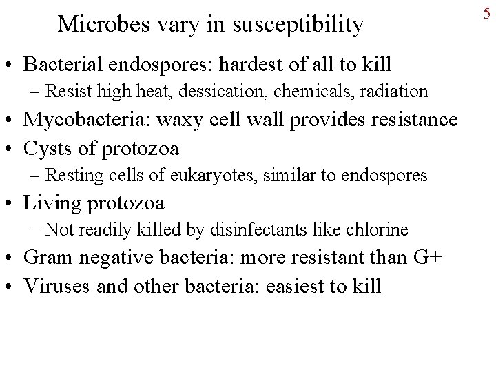 Microbes vary in susceptibility • Bacterial endospores: hardest of all to kill – Resist