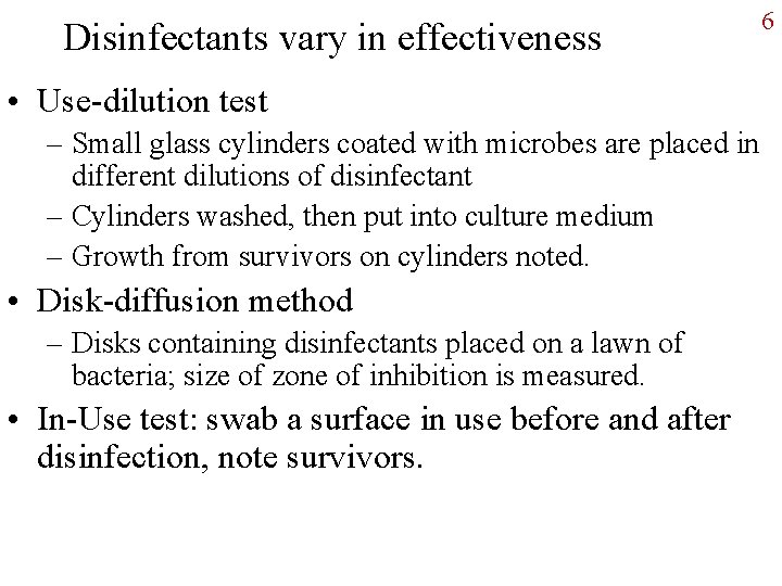Disinfectants vary in effectiveness • Use-dilution test – Small glass cylinders coated with microbes