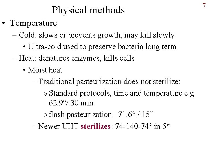 Physical methods • Temperature – Cold: slows or prevents growth, may kill slowly •