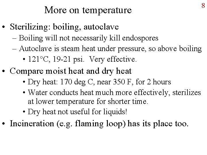 More on temperature 8 • Sterilizing: boiling, autoclave – Boiling will not necessarily kill