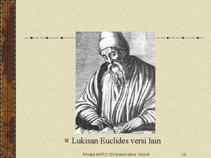 Lukisan Euclides versi lain Rinaldi M/IF 2120 Matematika Diskrit 10 