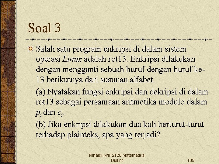 Soal 3 Salah satu program enkripsi di dalam sistem operasi Linux adalah rot 13.