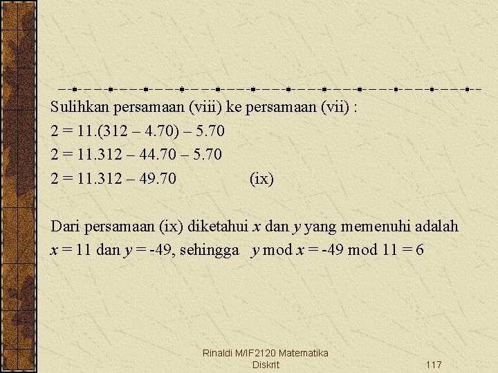 Sulihkan persamaan (viii) ke persamaan (vii) : 2 = 11. (312 – 4. 70)
