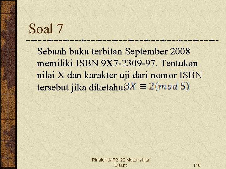Soal 7 Sebuah buku terbitan September 2008 memiliki ISBN 9 X 7 -2309 -97.