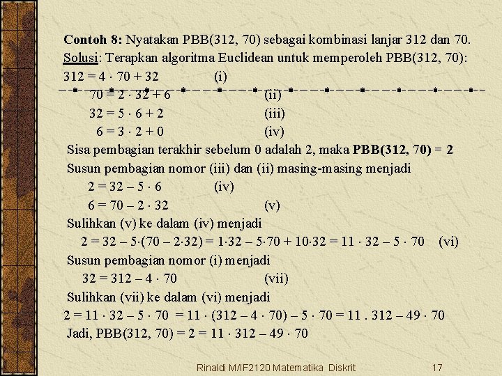 Contoh 8: Nyatakan PBB(312, 70) sebagai kombinasi lanjar 312 dan 70. Solusi: Terapkan algoritma