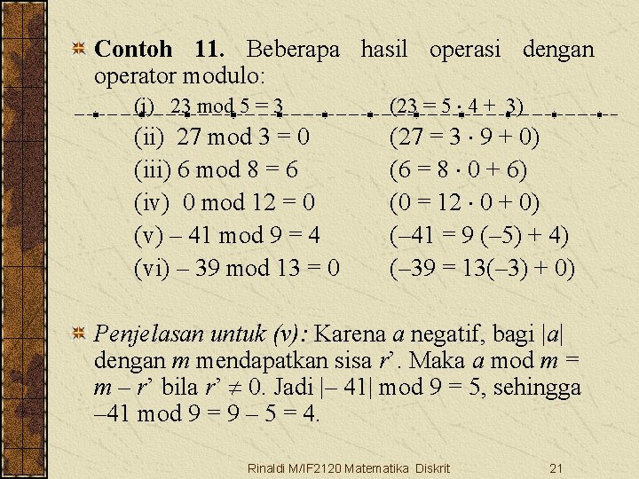 Contoh 11. Beberapa hasil operasi dengan operator modulo: (i) 23 mod 5 = 3