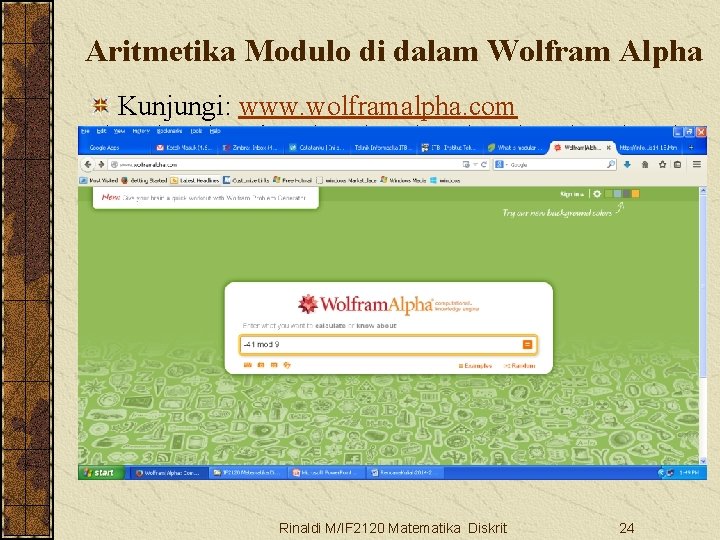Aritmetika Modulo di dalam Wolfram Alpha Kunjungi: www. wolframalpha. com Rinaldi M/IF 2120 Matematika