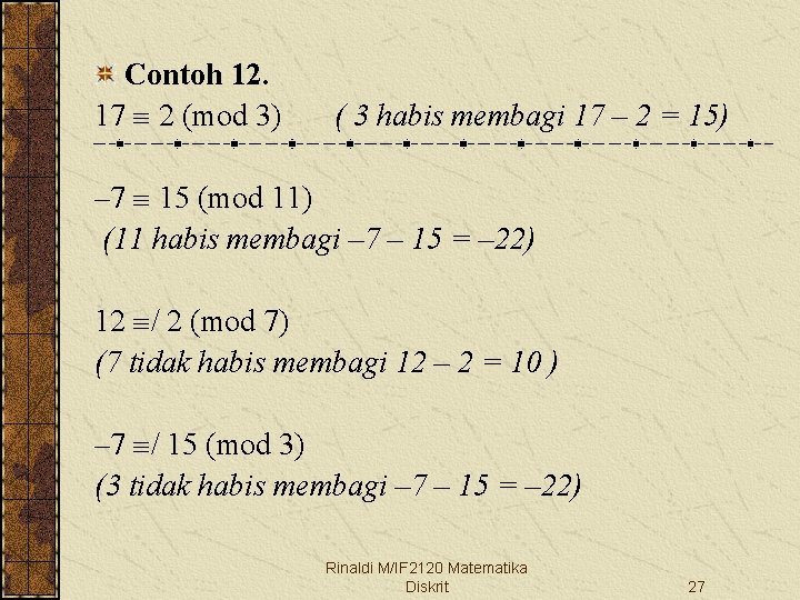 Contoh 12. 17 2 (mod 3) ( 3 habis membagi 17 – 2 =