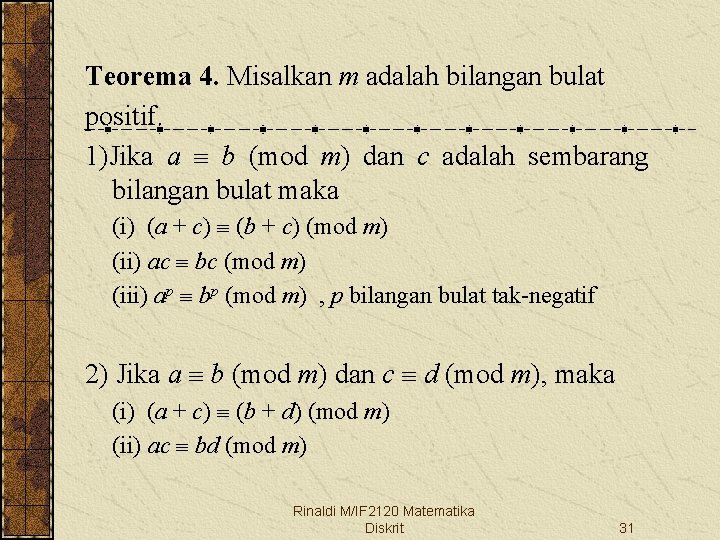 Teorema 4. Misalkan m adalah bilangan bulat positif. 1)Jika a b (mod m) dan