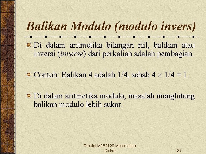 Balikan Modulo (modulo invers) Di dalam aritmetika bilangan riil, balikan atau inversi (inverse) dari