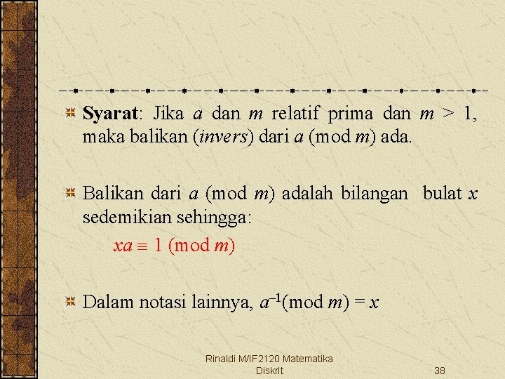 Syarat: Jika a dan m relatif prima dan m > 1, maka balikan (invers)