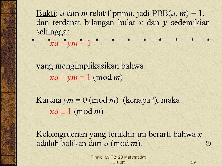 Bukti: a dan m relatif prima, jadi PBB(a, m) = 1, dan terdapat bilangan