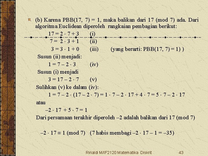 (b) Karena PBB(17, 7) = 1, maka balikan dari 17 (mod 7) ada. Dari