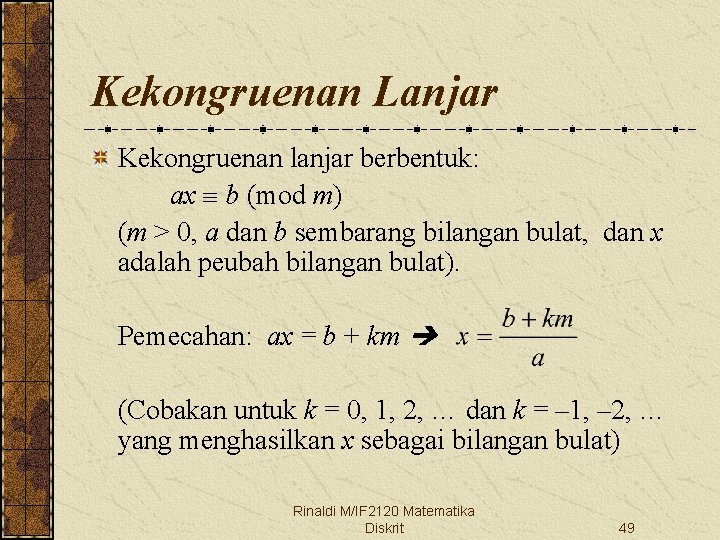 Kekongruenan Lanjar Kekongruenan lanjar berbentuk: ax b (mod m) (m > 0, a dan