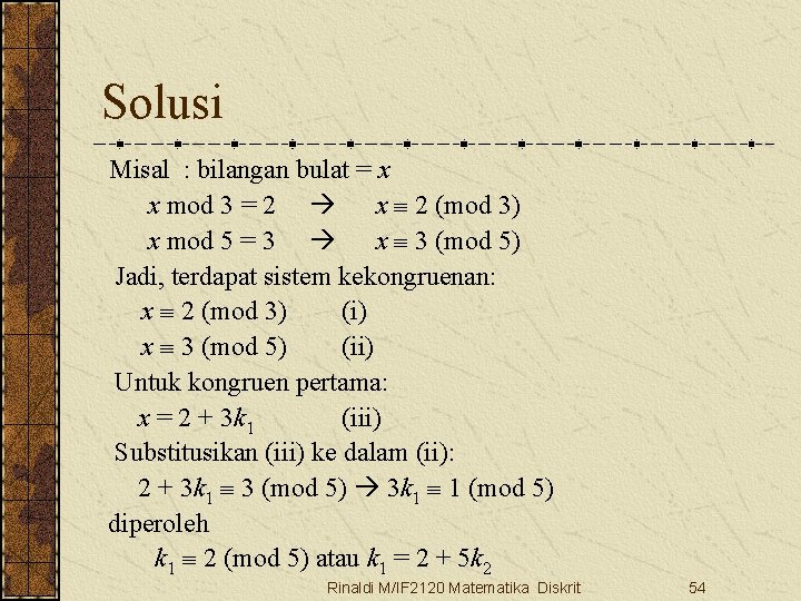 Solusi Misal : bilangan bulat = x x mod 3 = 2 x 2