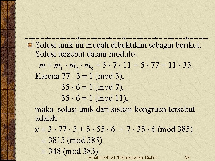 Solusi unik ini mudah dibuktikan sebagai berikut. Solusi tersebut dalam modulo: m = m