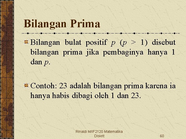 Bilangan Prima Bilangan bulat positif p (p > 1) disebut bilangan prima jika pembaginya