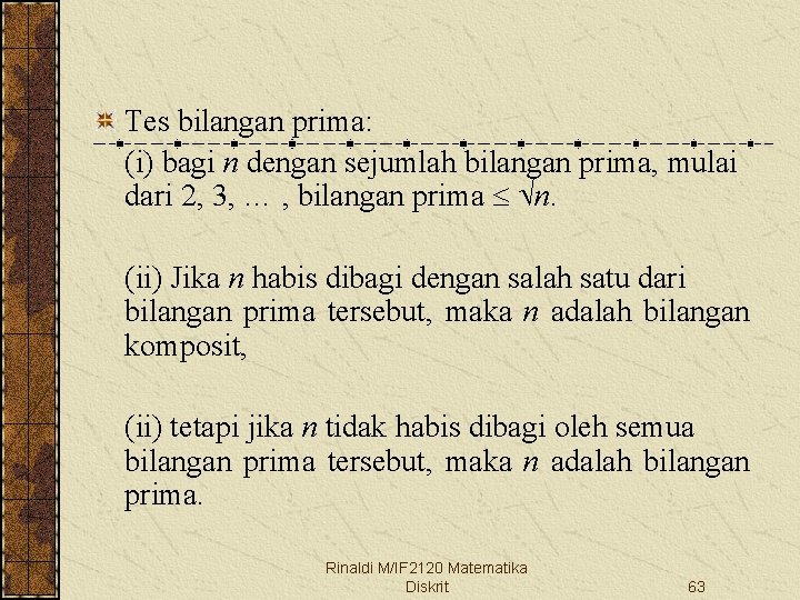 Tes bilangan prima: (i) bagi n dengan sejumlah bilangan prima, mulai dari 2, 3,