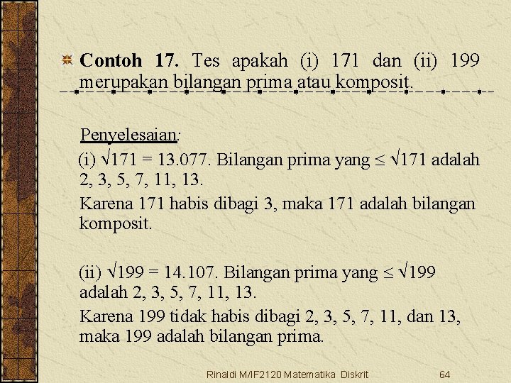 Contoh 17. Tes apakah (i) 171 dan (ii) 199 merupakan bilangan prima atau komposit.