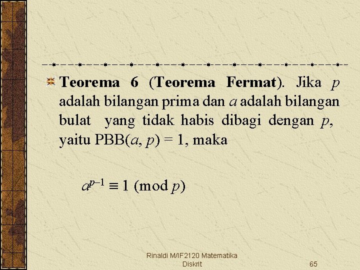 Teorema 6 (Teorema Fermat). Jika p adalah bilangan prima dan a adalah bilangan bulat