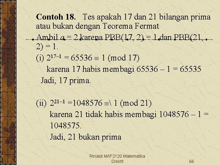 Contoh 18. Tes apakah 17 dan 21 bilangan prima atau bukan dengan Teorema Fermat