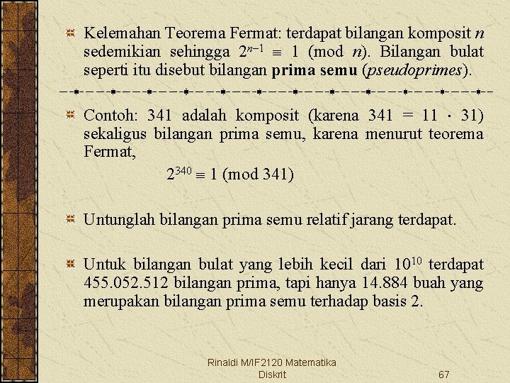 Kelemahan Teorema Fermat: terdapat bilangan komposit n sedemikian sehingga 2 n– 1 1 (mod