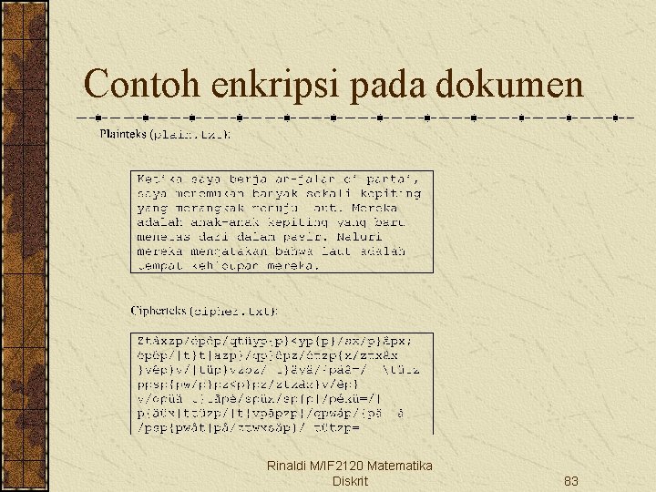 Contoh enkripsi pada dokumen Rinaldi M/IF 2120 Matematika Diskrit 83 