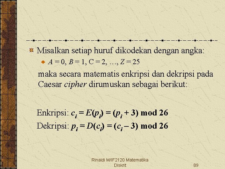 Misalkan setiap huruf dikodekan dengan angka: A = 0, B = 1, C =