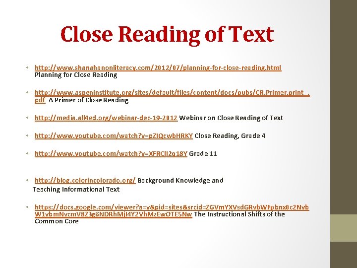 Close Reading of Text • http: //www. shanahanonliteracy. com/2012/07/planning-for-close-reading. html Planning for Close Reading
