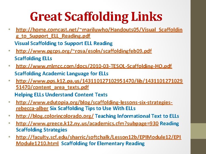 Great Scaffolding Links • http: //home. comcast. net/~mariluwho/Handouts 05/Visual_Scaffoldin g_to_Support_ELL_Reading. pdf Visual Scaffolding to