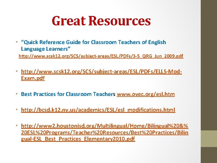 Great Resources • “Quick Reference Guide for Classroom Teachers of English Language Learners” http:
