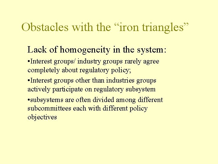 Obstacles with the “iron triangles” Lack of homogeneity in the system: • Interest groups/