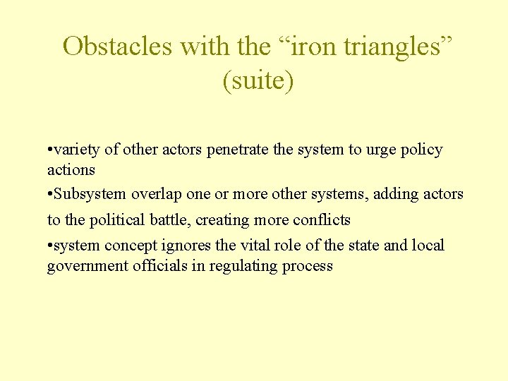 Obstacles with the “iron triangles” (suite) • variety of other actors penetrate the system