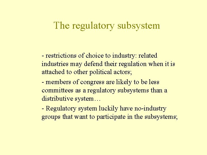 The regulatory subsystem - restrictions of choice to industry: related industries may defend their