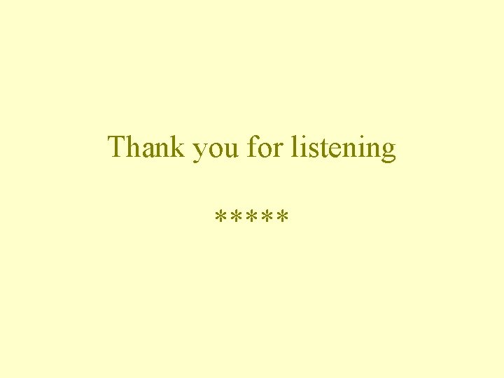 Thank you for listening ***** 