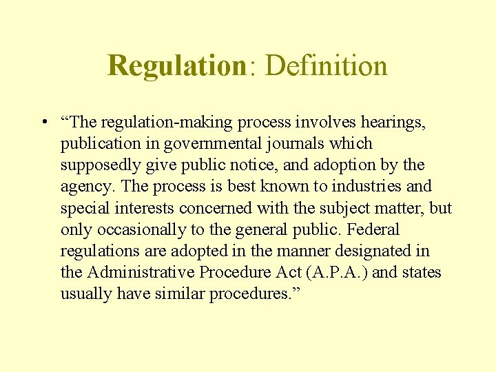 Regulation: Definition • “The regulation-making process involves hearings, publication in governmental journals which supposedly