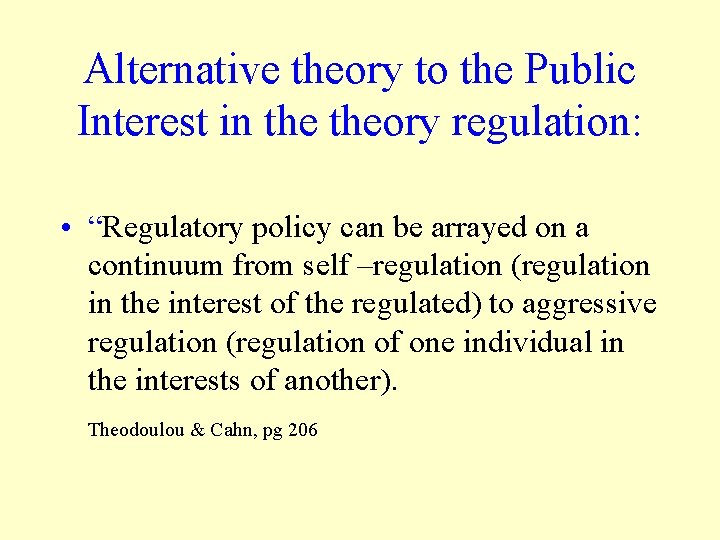 Alternative theory to the Public Interest in theory regulation: • “Regulatory policy can be