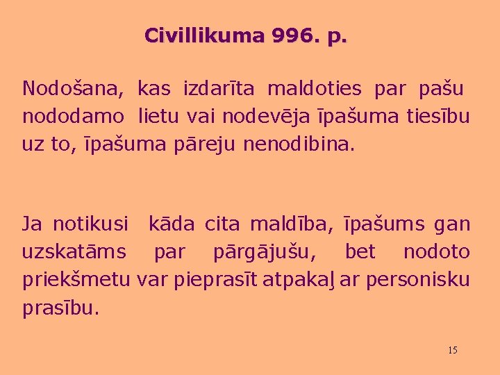 Civillikuma 996. p. Nodošana, kas izdarīta maldoties par pašu nododamo lietu vai nodevēja īpašuma