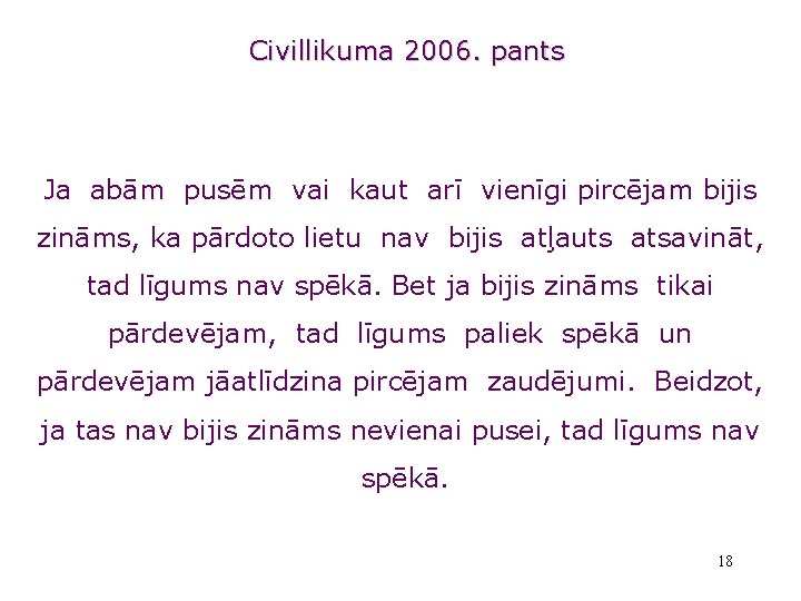 Civillikuma 2006. pants Ja abām pusēm vai kaut arī vienīgi pircējam bijis zināms, ka