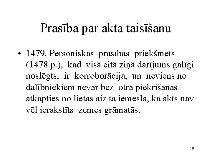 Prasība par akta taisīšanu • 1479. Personiskās prasības priekšmets (1478. p. ), kad visā