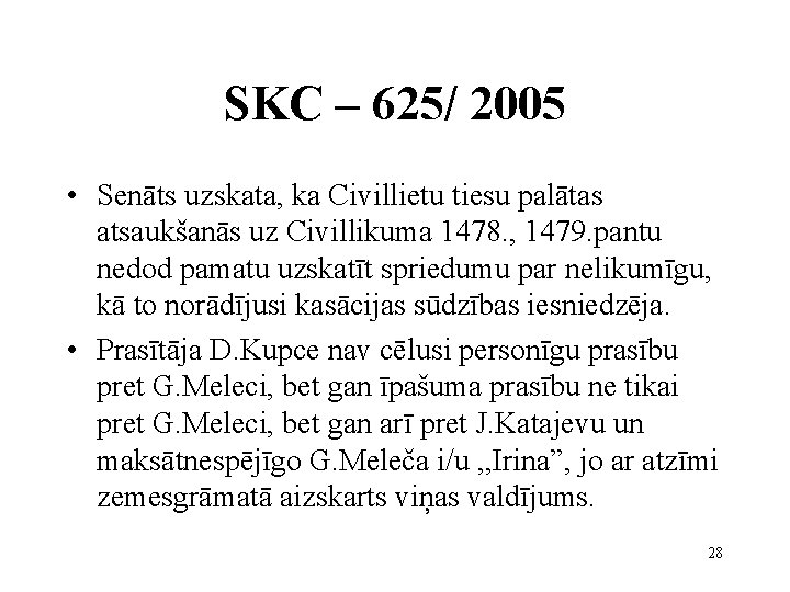 SKC – 625/ 2005 • Senāts uzskata, ka Civillietu tiesu palātas atsaukšanās uz Civillikuma