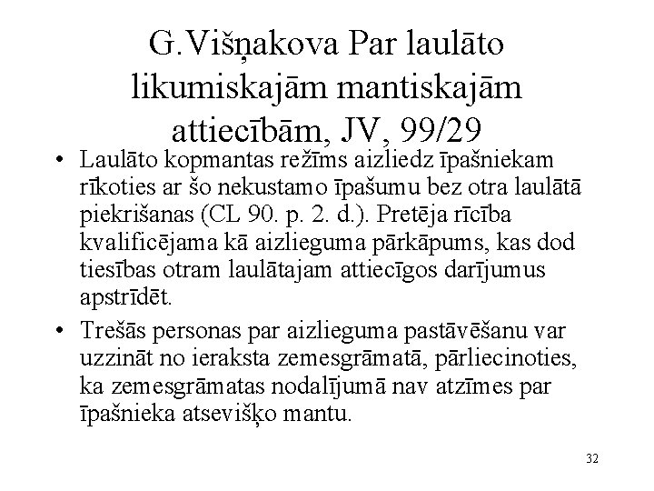 G. Višņakova Par laulāto likumiskajām mantiskajām attiecībām, JV, 99/29 • Laulāto kopmantas režīms aizliedz