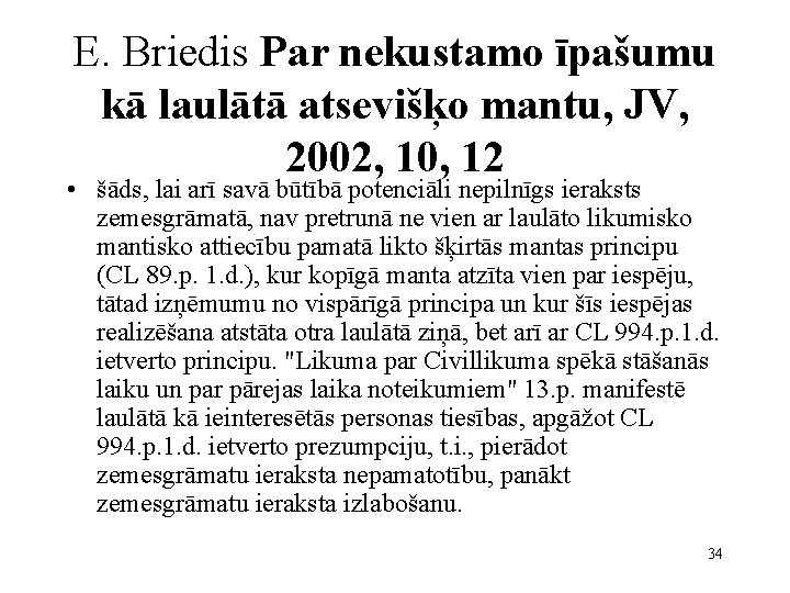 E. Briedis Par nekustamo īpašumu kā laulātā atsevišķo mantu, JV, 2002, 10, 12 •