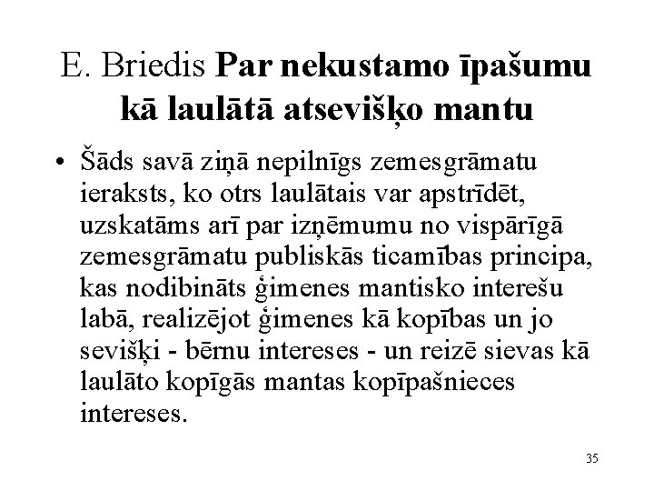 E. Briedis Par nekustamo īpašumu kā laulātā atsevišķo mantu • Šāds savā ziņā nepilnīgs