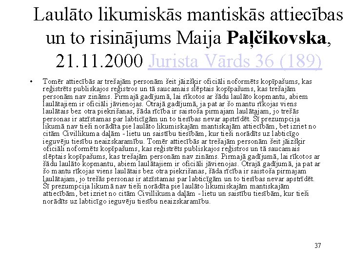 Laulāto likumiskās mantiskās attiecības un to risinājums Maija Paļčikovska, 21. 11. 2000 Jurista Vārds