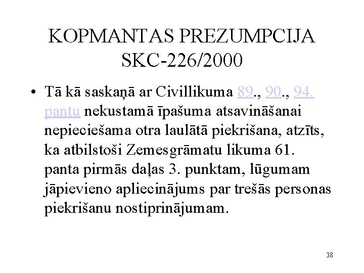 KOPMANTAS PREZUMPCIJA SKC-226/2000 • Tā kā saskaņā ar Civillikuma 89. , 90. , 94.
