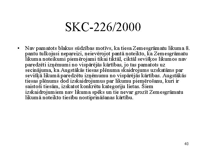 SKC-226/2000 • Nav pamatots blakus sūdzības motīvs, ka tiesa Zemesgrāmatu likuma 8. pantu tulkojusi