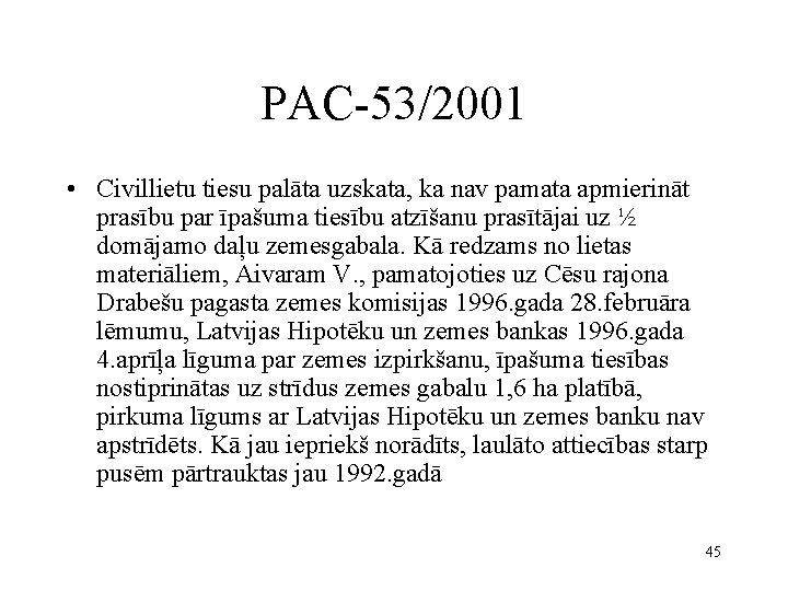 PAC-53/2001 • Civillietu tiesu palāta uzskata, ka nav pamata apmierināt prasību par īpašuma tiesību