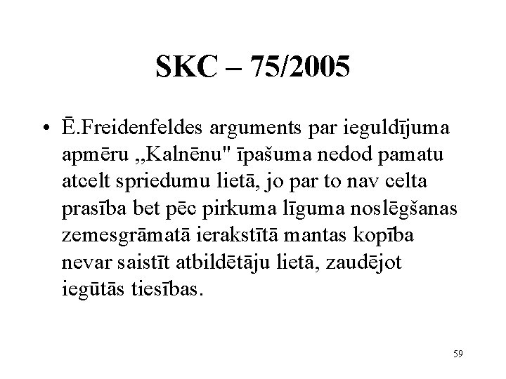 SKC – 75/2005 • Ē. Freidenfeldes arguments par ieguldījuma apmēru , , Kalnēnu" īpašuma